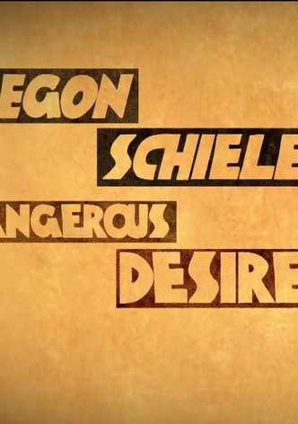 Egon Schiele: Dangerous Desires