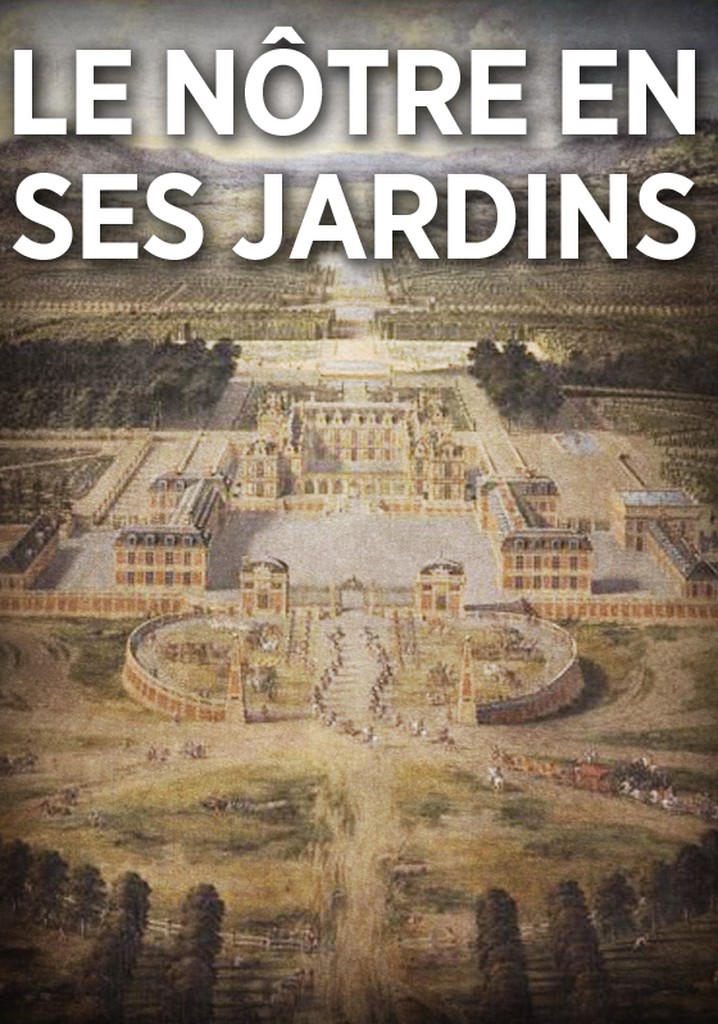André Le Nôtre en ses jardins