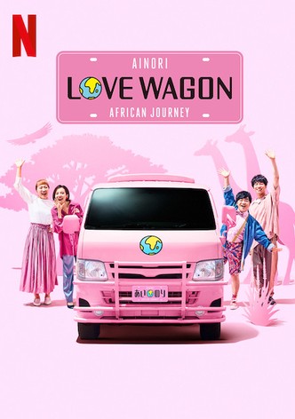 Ainori Love Wagon: African Journey