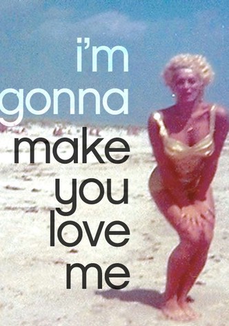 I'm Gonna Make You Love Me