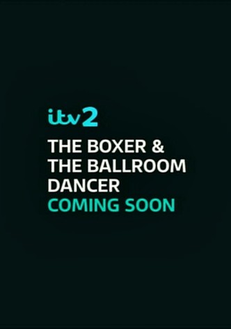 The Boxer & The Ballroom Dancer