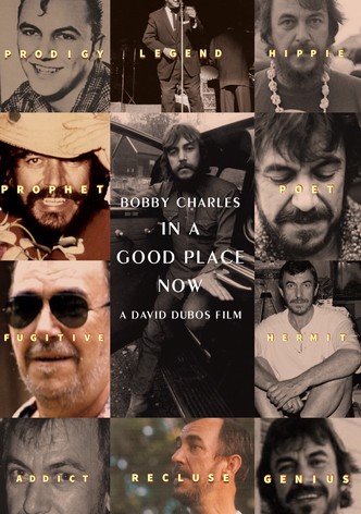 In a Good Place Now: The Life & Music of Bobby Charles