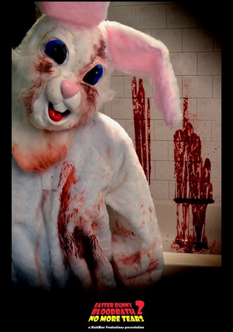 Easter Bunny Bloodbath 2: No More Tears