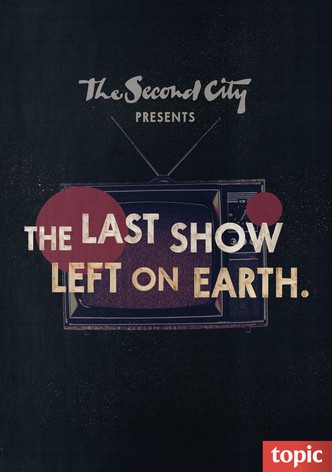 The Second City Presents: The Last Show Left on Earth