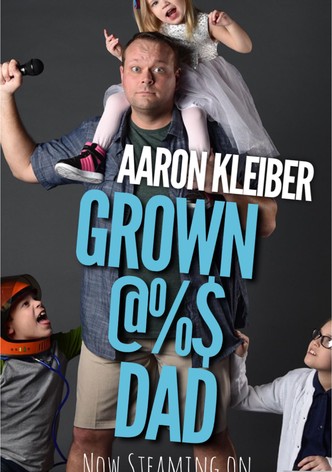 Aaron Kleiber: Grown @%$ Dad