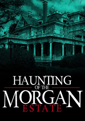 The Haunting of the Morgan Estate
