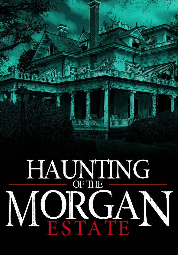 The Haunting of the Morgan Estate