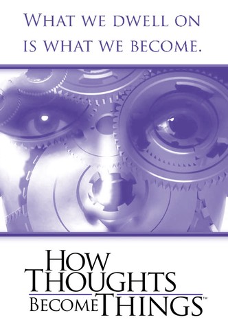 How Thoughts Become Things