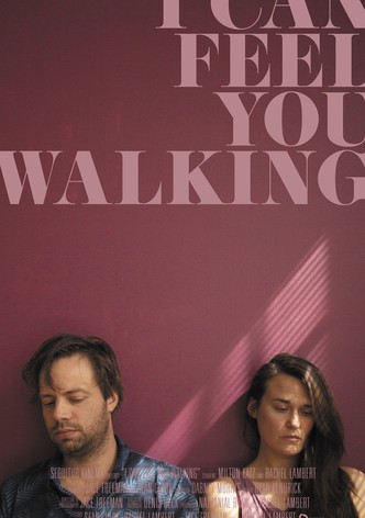 I Can Feel You Walking
