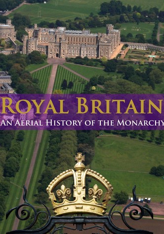 Royal Britain: An Aerial History of the Monarchy