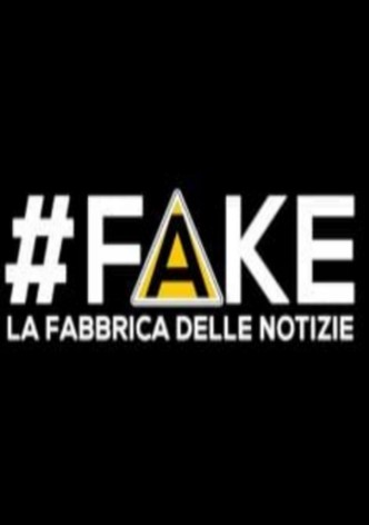 Fake - La fabbrica delle notizie