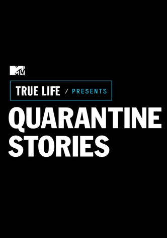 True Life: Quarantine Stories