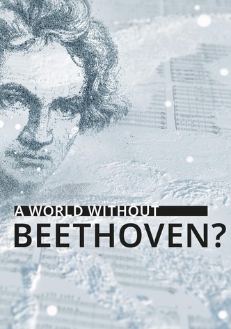 A World Without Beethoven?