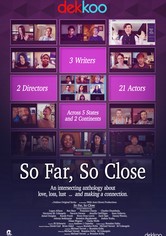 So Far, So Close