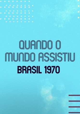 When the World Watched: Brazil 1970