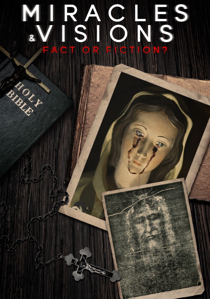 Miracles and Visions: Fact or Fiction?