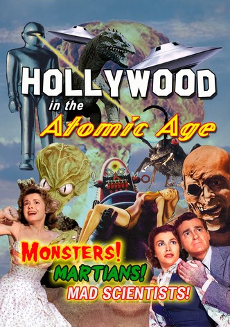 Hollywood in the Atomic Age - Monsters! Martians! Mad Scientists!