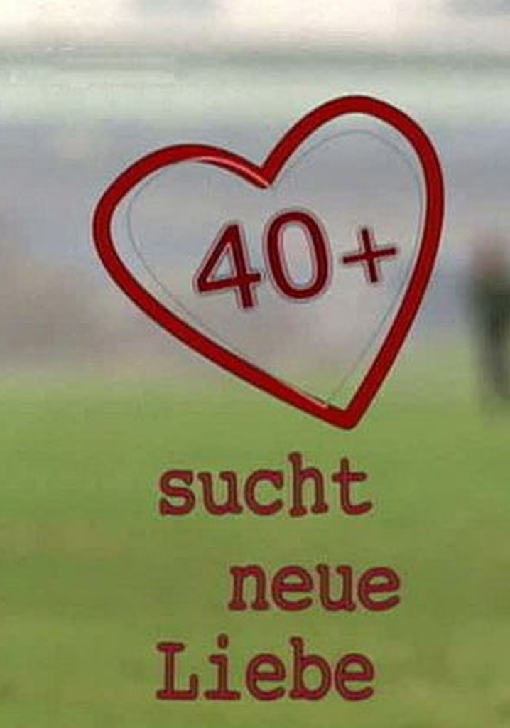 40+ sucht neue Liebe