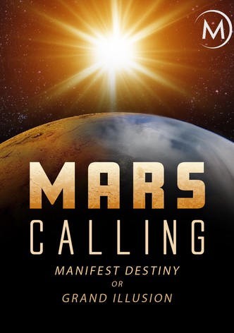 Mars Calling: Manifest Destiny or Grand Illusion?