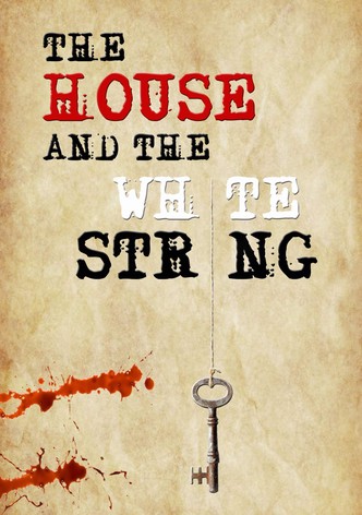 The House and The White String