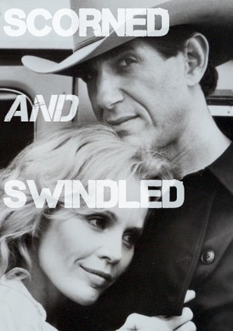 Scorned and Swindled