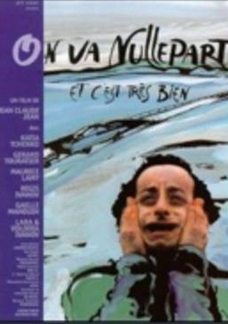 On va nulle part et c'est très bien