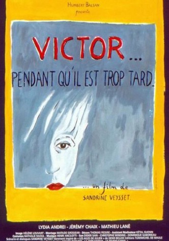Victor... pendant qu'il est trop tard
