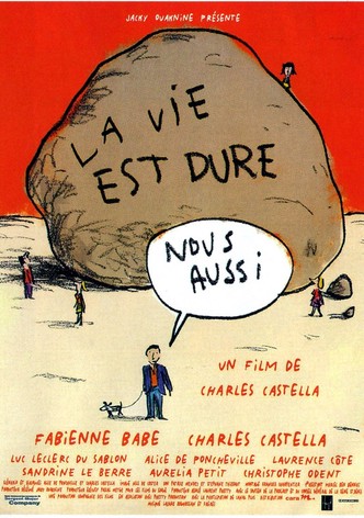 La vie est dure, nous aussi