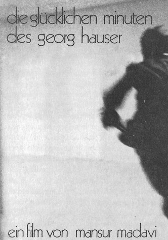 Die glücklichen Minuten des Georg Hauser
