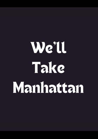 We'll Take Manhattan