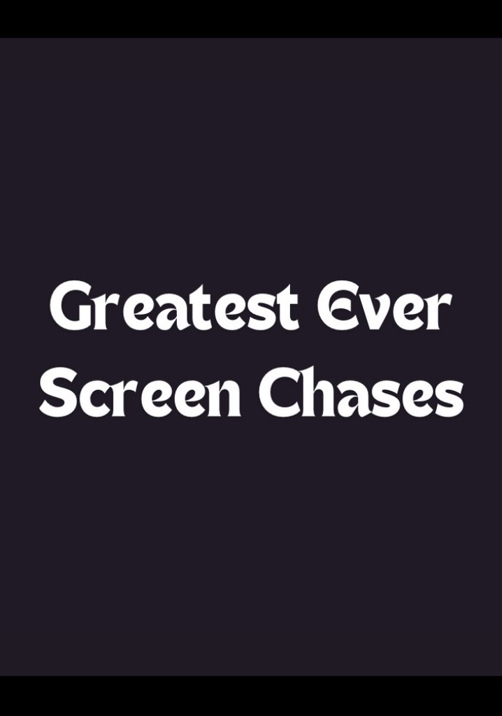 Greatest Ever Screen Chases