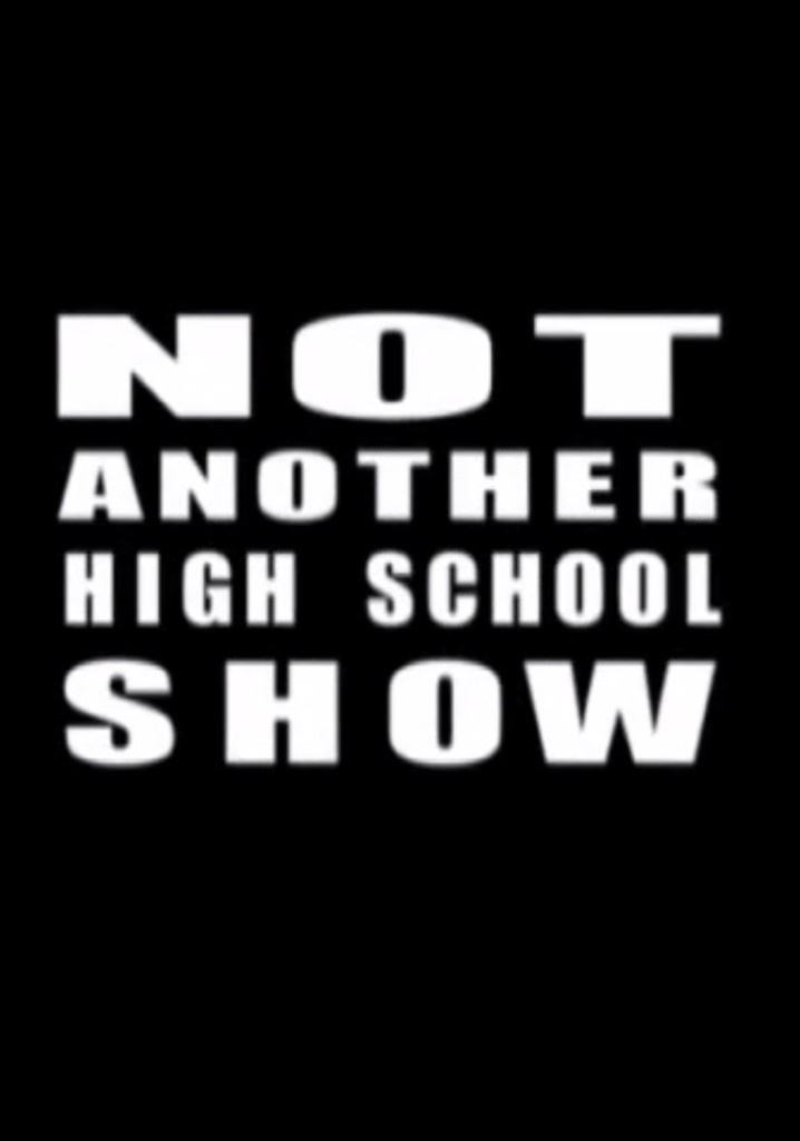 Not Another High School Show