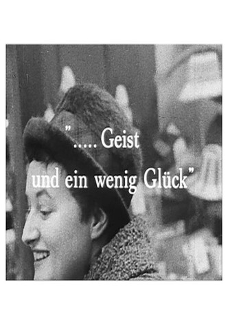 ...Geist und ein wenig Glück