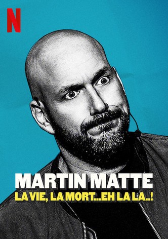 Martin Matte: La vie, la mort... eh la la..!