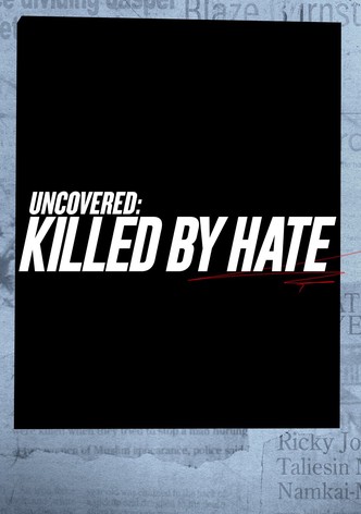 Uncovered: Killed By Hate