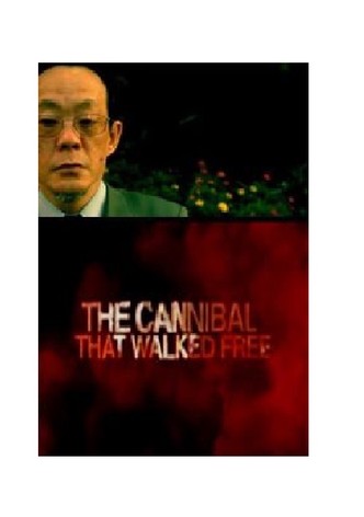 The Cannibal That Walked Free