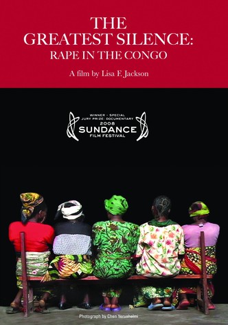 The Greatest Silence: Rape in the Congo