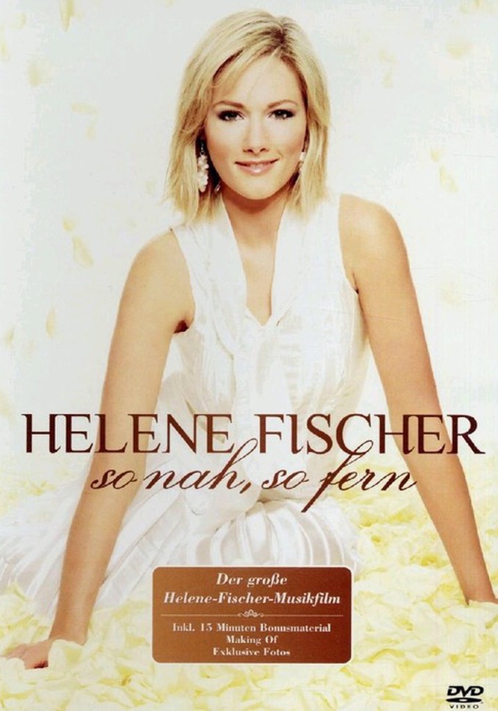 Helene Fischer: So nah, so fern