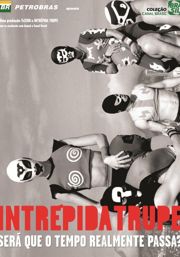 Intrépida Trupe - Será que o Tempo Realmente Passa?