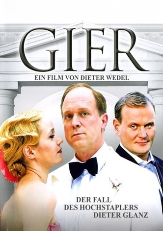 Gier - Der Fall des Hochstaplers Dieter Glanz