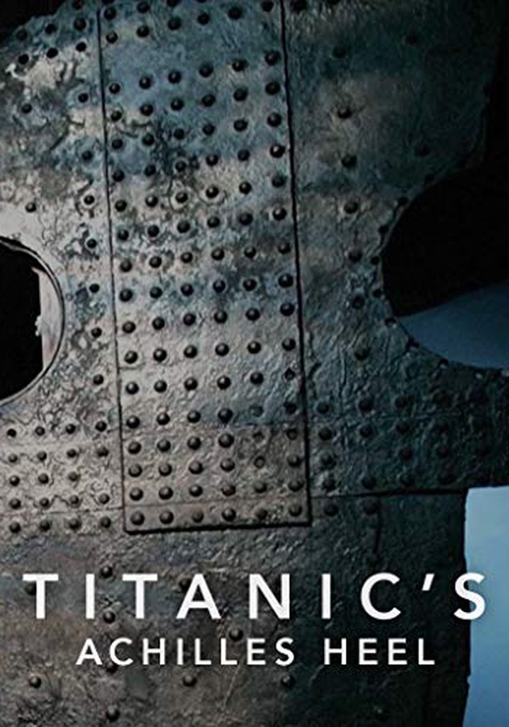 Titanic's Achilles Heel