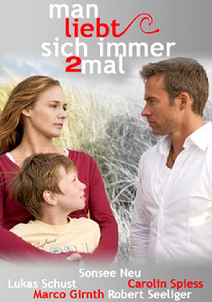 Man liebt sich immer zweimal