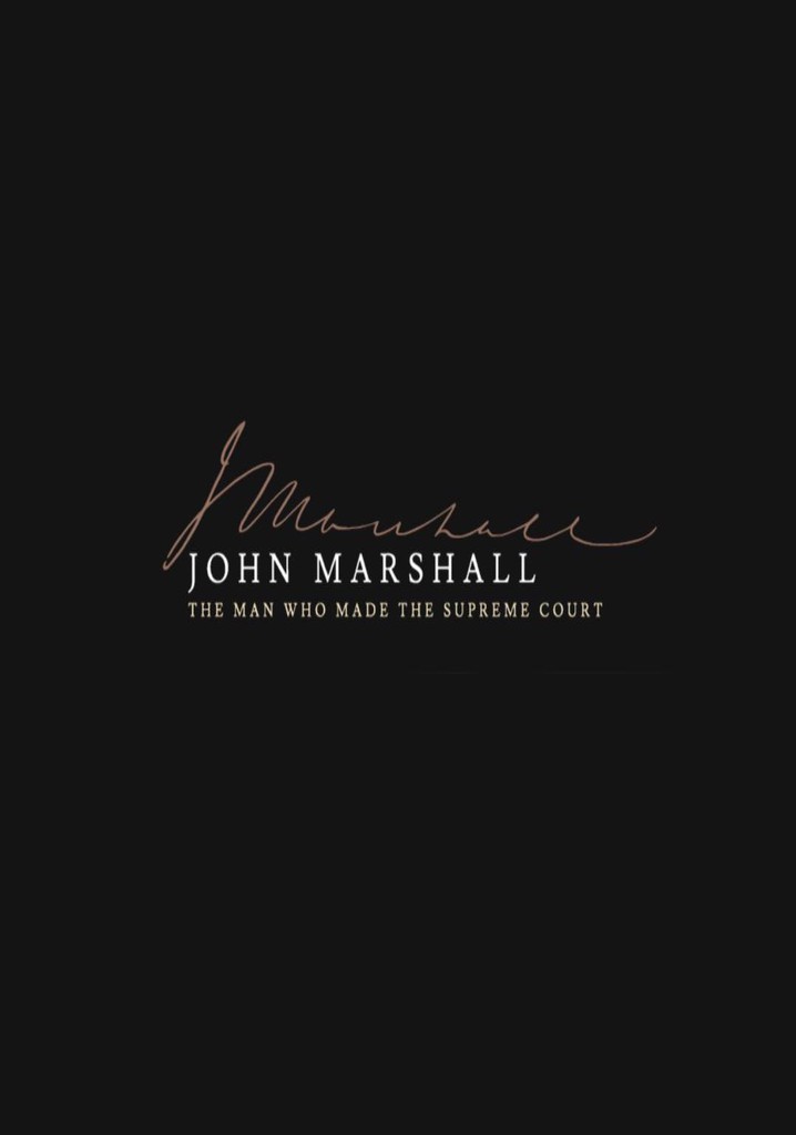 John Marshall: The Man Who Made the Supreme Court