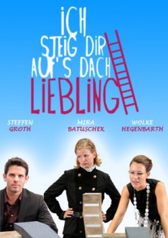 Ich steig dir aufs Dach, Liebling