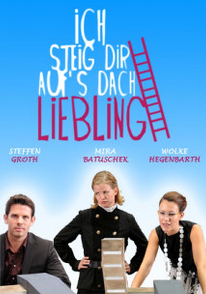 Ich steig' Dir aufs Dach, Liebling