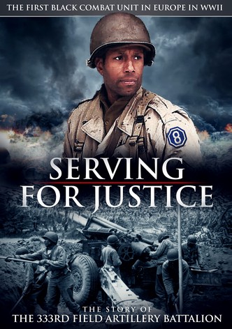 Serving for Justice: The Story of the 333rd Field Artillery Battalion