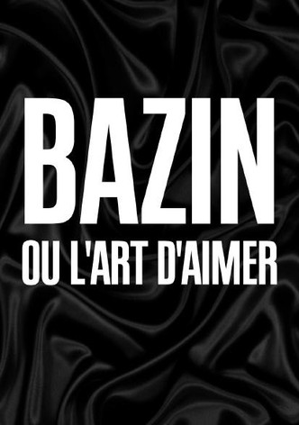 Bazin ou l'art d'aimer