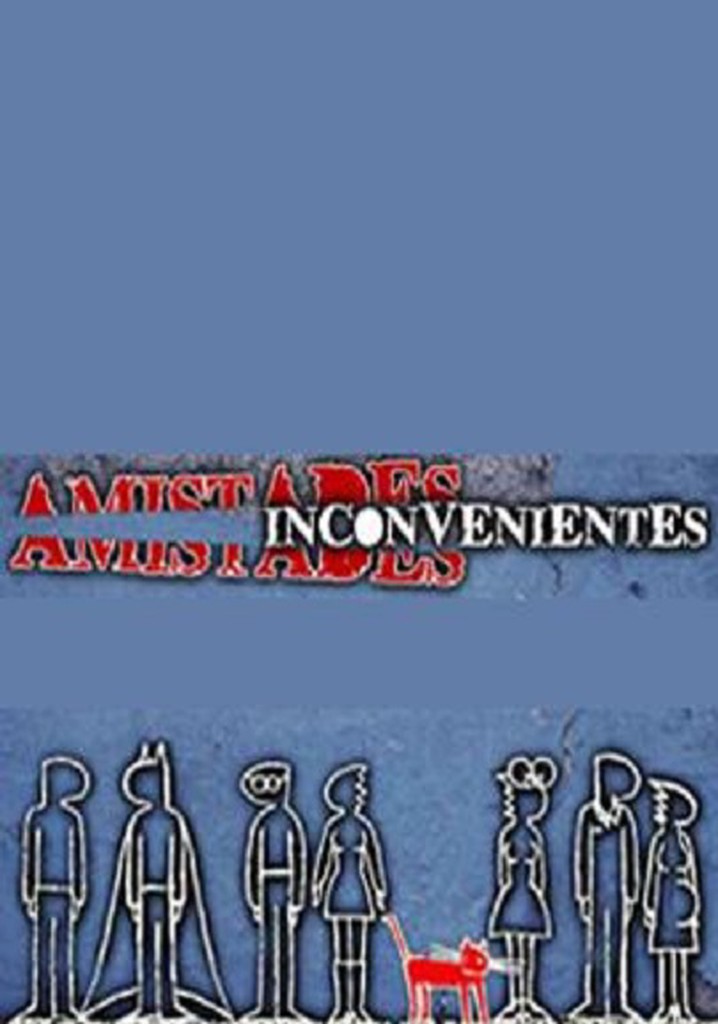 Amistades Inconvenientes