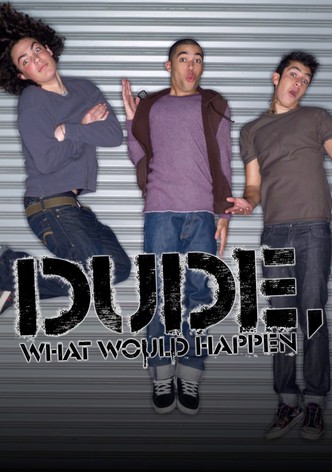 Dude, What Would Happen?, Season 2