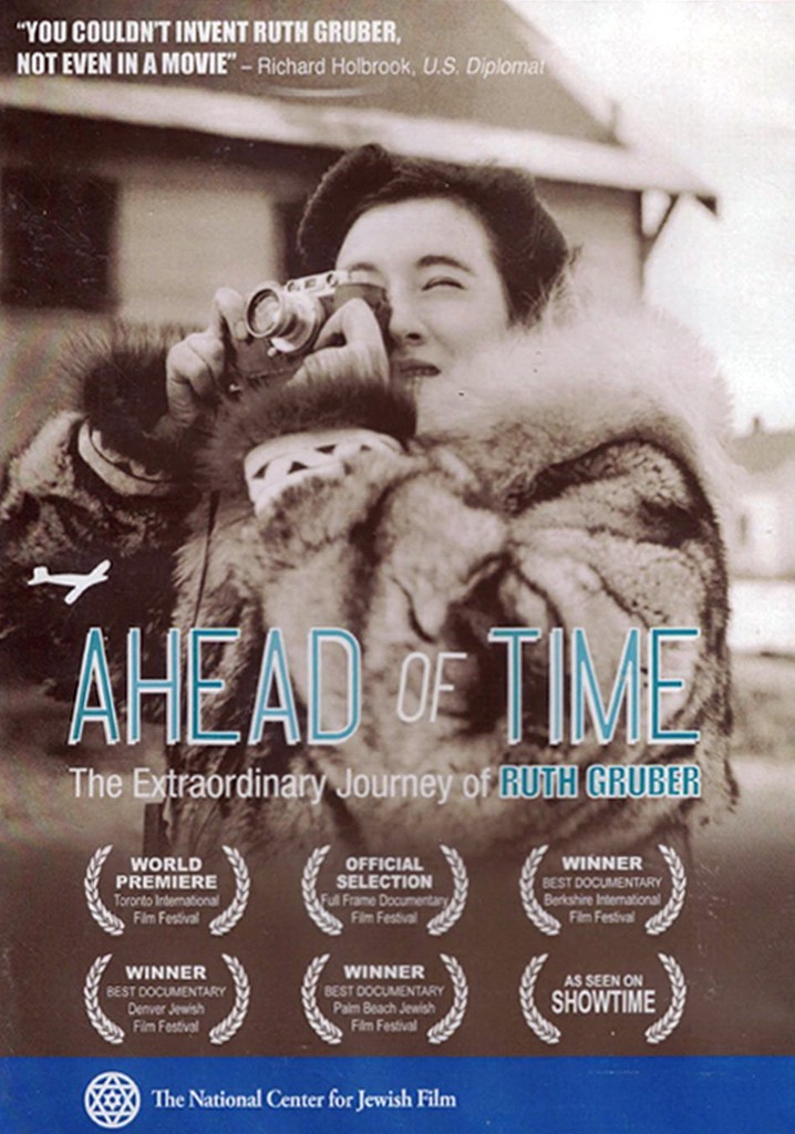 Ahead of Time: The Extraordinary Journey of Ruth Gruber